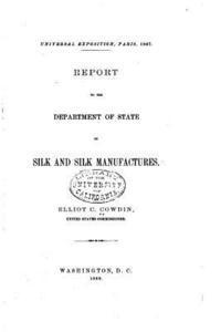 Report to the Department of state on silk and silk manufacturers 1