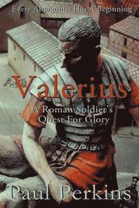 Paul Perkins - Valerius: A Roman Soldier's Quest For Glory, Häftad. Tillgänglighet: Lägg i varukorg