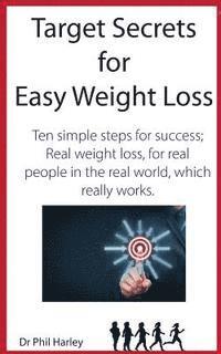 bokomslag Target Secrets for Easy Weight Loss: Ten Simple Steps for Success; Real Weight Loss, for Real People in the Real World, Which Really Works