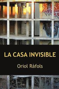 bokomslag La casa invisible: les infinites maneres de mirar-se, o no, una mateixa cosa