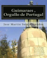 bokomslag Guimaraes, Orgullo de Portugal: Ciudad de Guimaraes Historia y Cultura