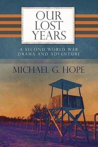 bokomslag Our Lost Years: A Second World War Drama And Adventure.