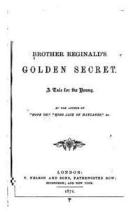 Dalziel Brothers - Brother Reginald's Golden Secret, a Tale for the Young, Häftad