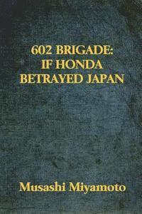 bokomslag 602 Brigade: If Honda Betrayed Japan