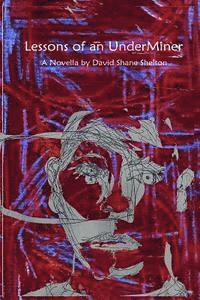 David Shane Shelton - Lessons of an UnderMiner, Häftad