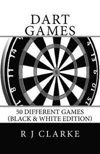 Dart Games: 50 Different Games (Black & White Edition) 1