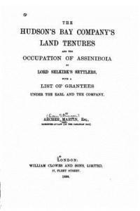 bokomslag The Hudson's Bay company's land tenures and the occupation of Assiniboia