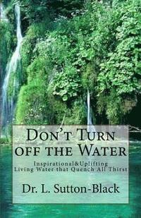 bokomslag Don't Turn off The Water: Living Waters that Quench All Thirst