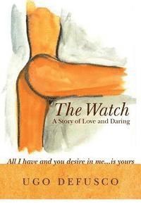 bokomslag The Watch: A Story of Love and Daring