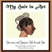 bokomslag My Hair is Art: Her-story and Diaspora Told through Hair