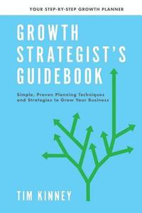 bokomslag Growth Strategist's Guidebook: Plan Before You Post, Publish or Pay-Per-Click