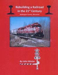 Rebuilding a Railroad in the 21st Century: Sheboygan County, Wisconsin 1