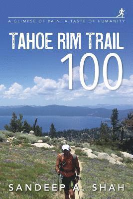 Tahoe Rim Trail 100: A Glimpse of Pain. A Taste of Humanity 1