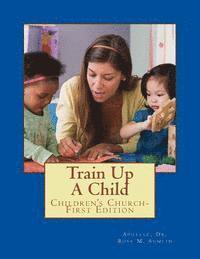 bokomslag Train Up A Child: Children's Church-First Edition