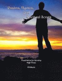 bokomslag Psalms, Hymns, and Spiritual Songs: Vocal Solos for Worship - High Voice