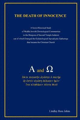 bokomslag The Death of Innocence: A Socio-Historical Study of Middle Jewish/Christological Communities in the Diaspora of Second Temple Judaism out of w