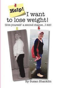 bokomslag Help! I Want to Lose Weight!: Give yourself a second chance . . . I did!