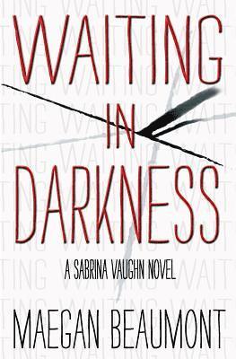 Waiting in Darkness: A Sabrina Vaughn Novel 1