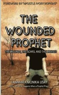 bokomslag The Wounded Prophet: The Wounds, Scars and Bruises