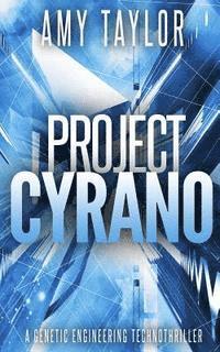 bokomslag Project Cyrano: A Genetic Engineering Technothriller