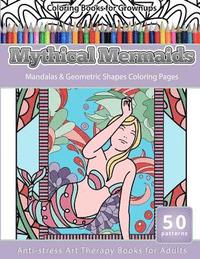 bokomslag Coloring Books for Grownups Mythical Mermaids: Mandalas & Geometric Coloring Pages Anti-Stress Art Therapy Books