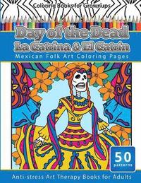 bokomslag Coloring Books for Grownups Day of the Dead La Catrina & El Catrin: Mandalas & Geometric Coloring Pages Anti-stress Art Therapy Books