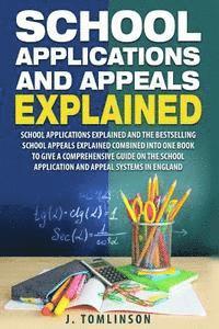 bokomslag School Applications and Appeals Explained: School Applications and the best selling School Appeals Explained combined into one book to give a comprehe