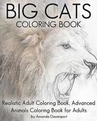 Big Cats Coloring Book: Realistic Adult Coloring Book, Advanced Animals Coloring Book for Adults 1