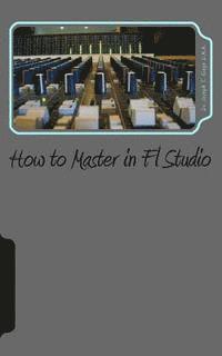 bokomslag How to Master in Fl Studio