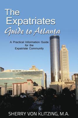 Sherry Von Klitzing M. a. - The Expatriates Guide to Atlanta: A Practical Information Guide for the Expatriate Community, Häftad
