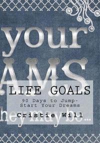 bokomslag Life Goals: 90 Days to Jump-Start Your Dreams