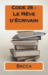 bokomslag Code 26: Le Rêve d'Écrivain