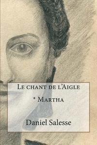 Le chant de l'Aigle: * Martha 1