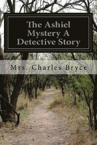 bokomslag The Ashiel Mystery A Detective Story