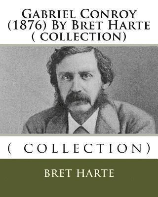 bokomslag Gabriel Conroy (1876) By Bret Harte ( collection)