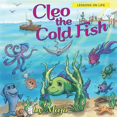 Cleo the Cold Fish: A Self Help Book for the Child in You 1