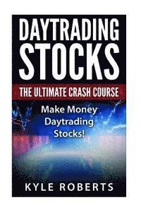 Daytrading The Ultimate Crash Course: Make Money Daytrading Stocks 1