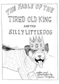 bokomslag The Fable Of The Tired Old King And The Silly Little Dog