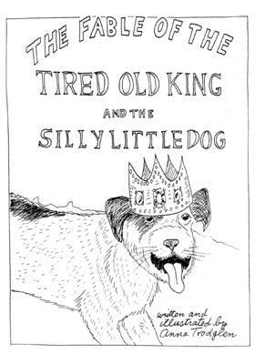 The Fable Of The Tired Old King And The Silly Little Dog 1