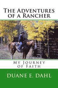 bokomslag The Adventures of a Rancher: My Journey of Faith