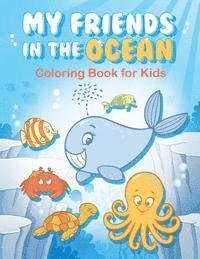 My Friends in the Ocean - Coloring Book for Kids: colouring books for kids 1