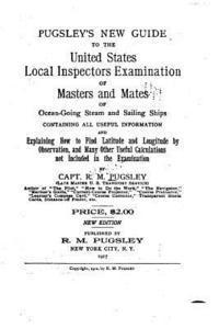 Pugsley's New Guide to the United States Local Inspectors Examination of Masters and Mates 1