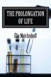 bokomslag The Prolongation Of Life: Optimistic Studies