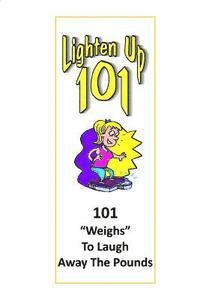 bokomslag Lighten Up: 101 Weighs to Laugh Away The Pounds