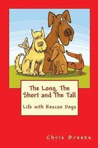 bokomslag The Long, The Short and The Tall: Life with Rescue Dogs