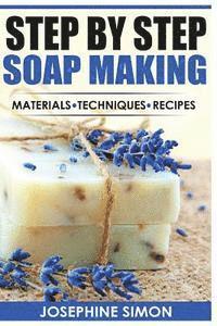 bokomslag Step by Step Soap Making: Material - Techniques - Recipes