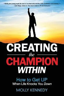 Molly Kennedy - Creating the Champion Within: How to Get Up When Life Knocks You Down, Häftad. Tillgänglighet: Lägg i varukorg