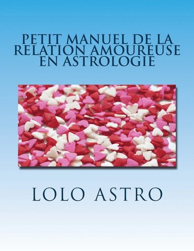 bokomslag petit manuel de la relation amoureuse en astrologie