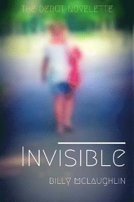 Invisible: A Brand New Short Story 1