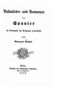 bokomslag Volkslieder und Romanzen der Spanier im Versmasse des Originals verdeutscht